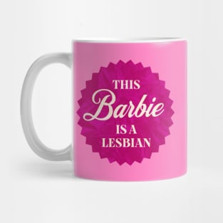 This Barbie is a Lesbian Mug